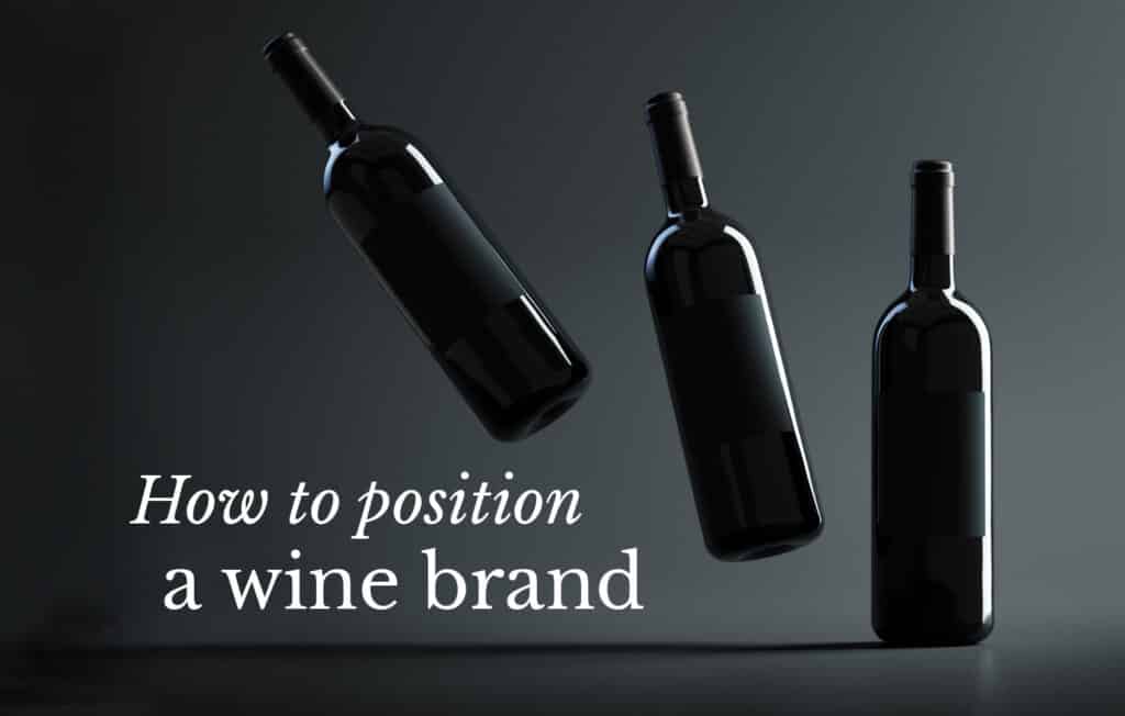 HOW TO START A WINERY BUSINESS: POWERFUL BRAND POSITIONING FOR NEW WINE BRANDS